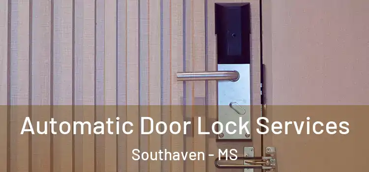  Automatic Door Lock Services Southaven - MS