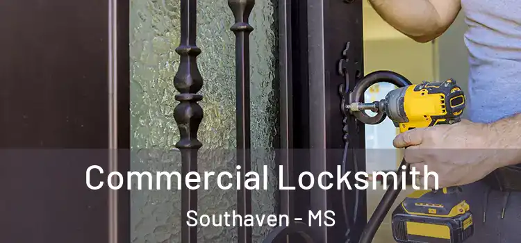 Commercial Locksmith Southaven - MS