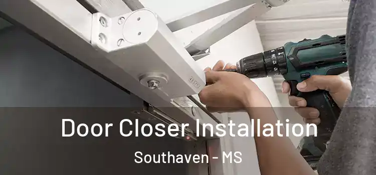 Door Closer Installation Southaven - MS