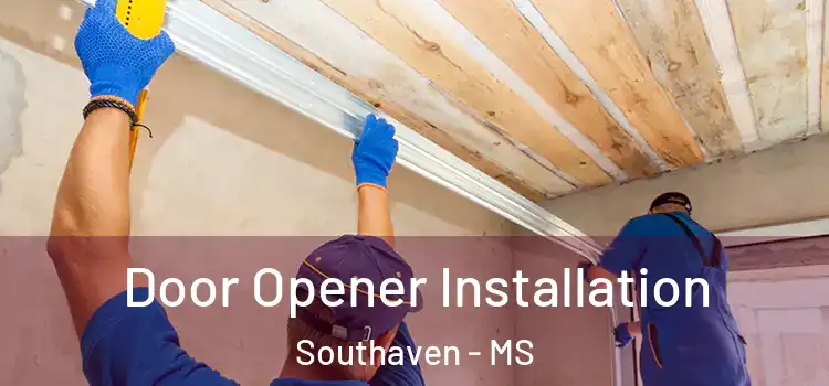 Door Opener Installation Southaven - MS