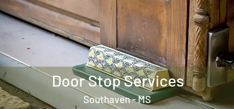  Door Stop Services Southaven - MS