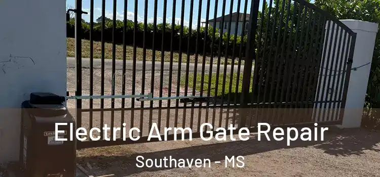 Electric Arm Gate Repair Southaven - MS