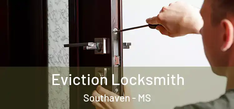 Eviction Locksmith Southaven - MS