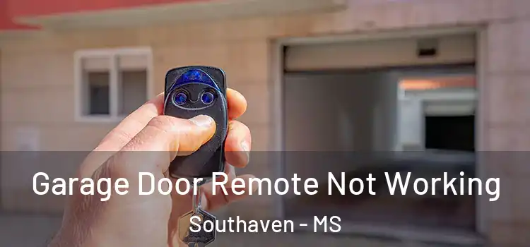  Garage Door Remote Not Working Southaven - MS