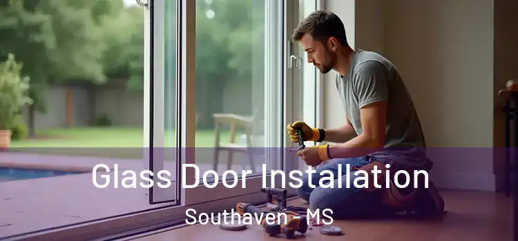 Glass Door Installation Southaven - MS