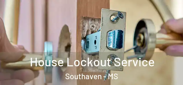  House Lockout Service Southaven - MS