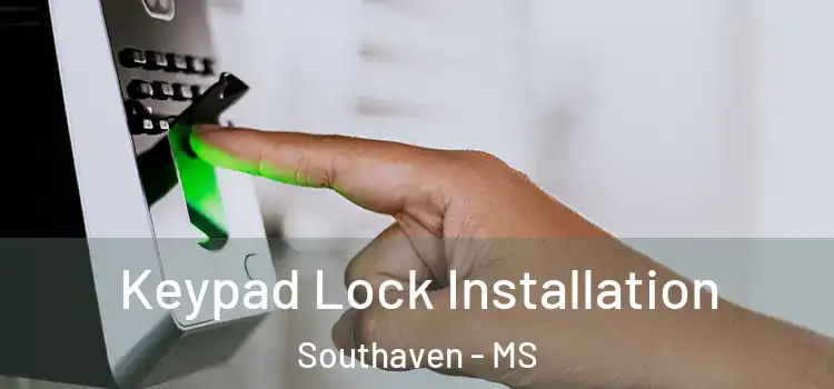 Keypad Lock Installation Southaven - MS
