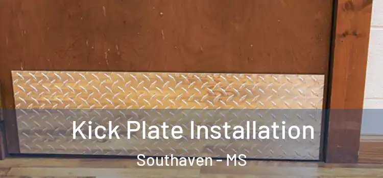 Kick Plate Installation Southaven - MS