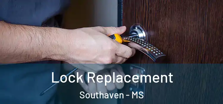 Lock Replacement Southaven - MS