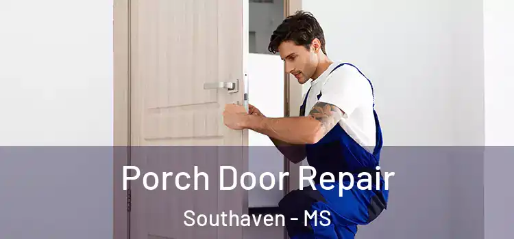  Porch Door Repair Southaven - MS