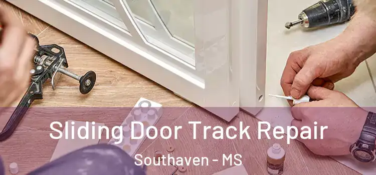 Sliding Door Track Repair Southaven - MS