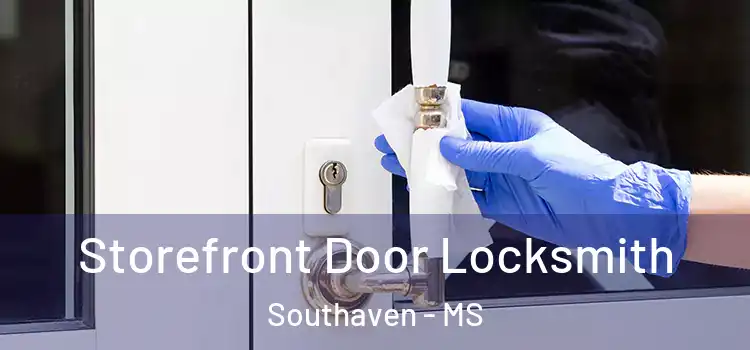 Storefront Door Locksmith Southaven - MS