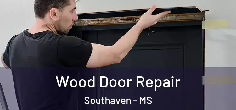 Wood Door Repair Southaven - MS
